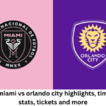 inter miami vs orlando city highlights, timeline, stats, tickets and more